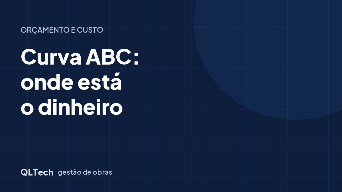 Curva ABC de obra: onde está o dinheiro